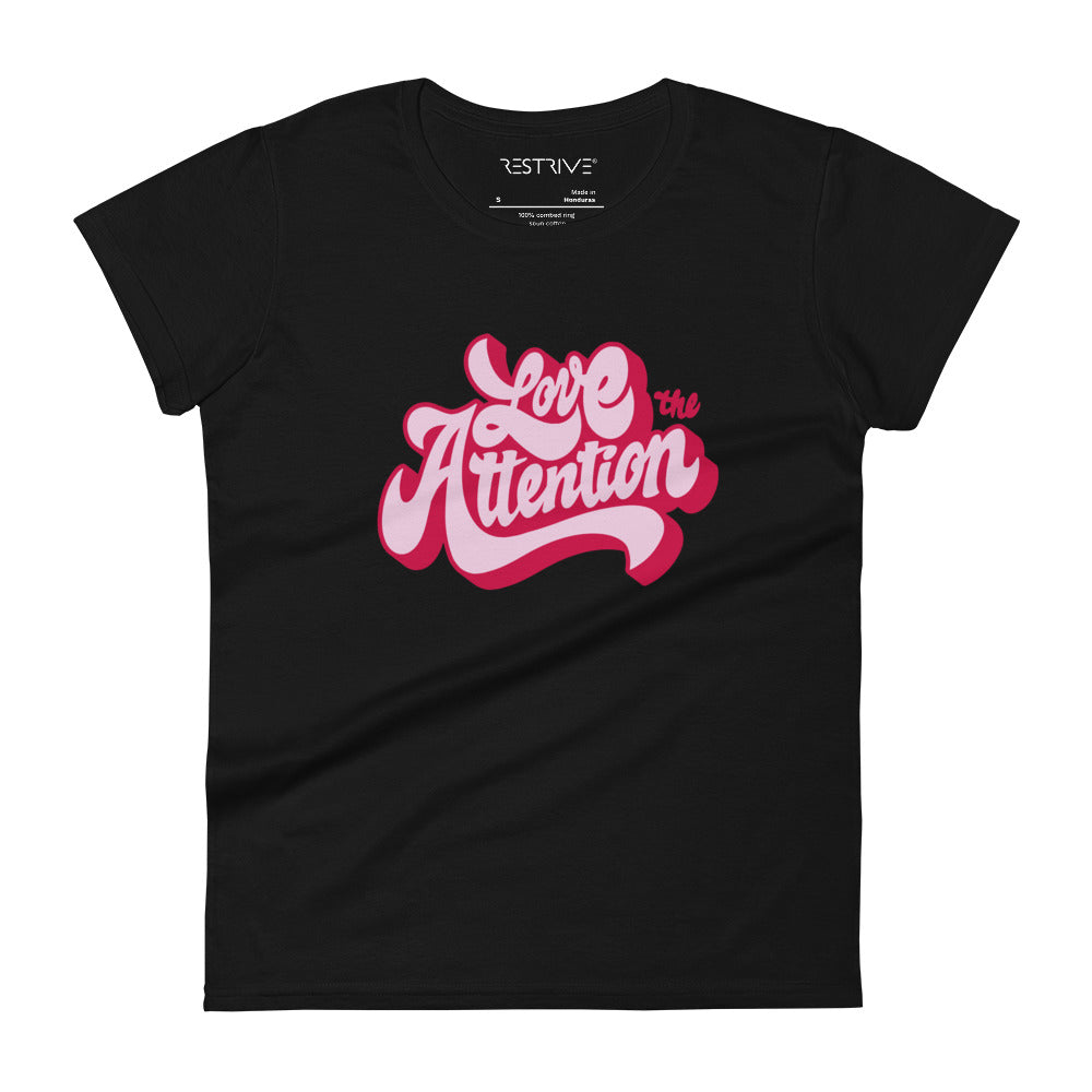 "Love The Attention" Women's T-Shirt