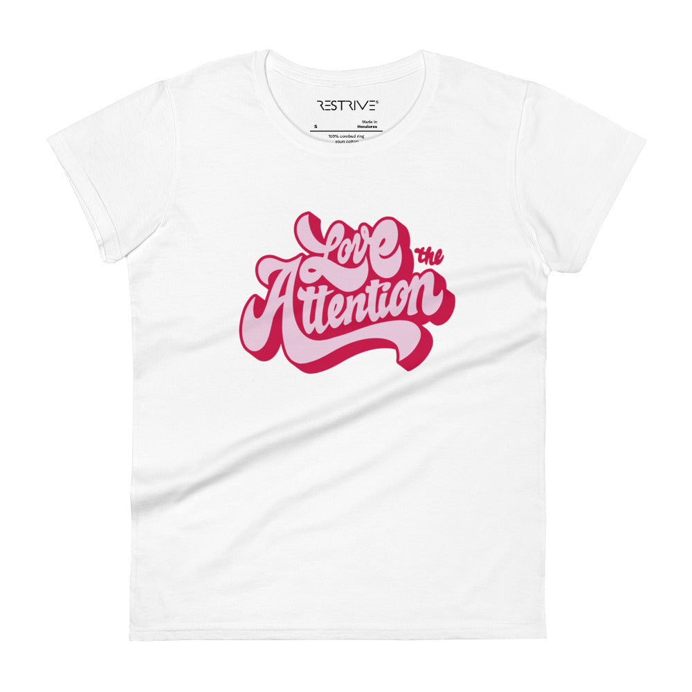 "Love The Attention" Women's T-Shirt